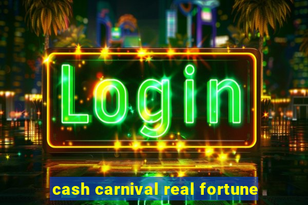 cash carnival real fortune